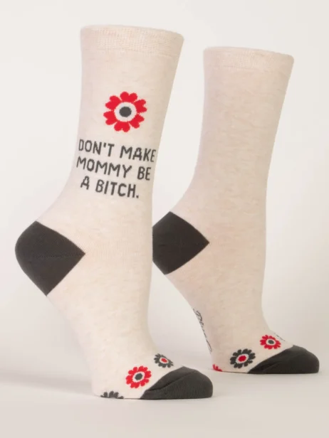 Don’t Make Mommy Be A Bitch Women’s Socks