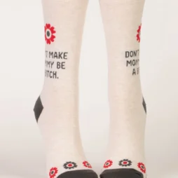 Don’t Make Mommy Be A Bitch Women’s Socks